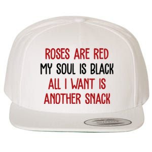 Roses Are Red My Soul Is Black All I Want Is Another Snack Funny Valentines Day Wool Snapback Cap