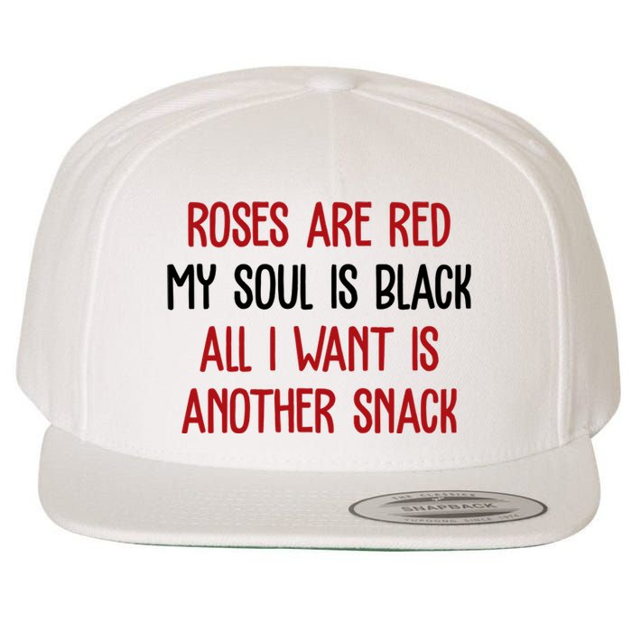 Roses Are Red My Soul Is Black All I Want Is Another Snack Funny Valentines Day Wool Snapback Cap