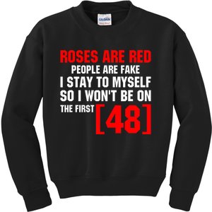 Roses Are Red People Are Fake I Stay To Myself First 48 Kids Sweatshirt