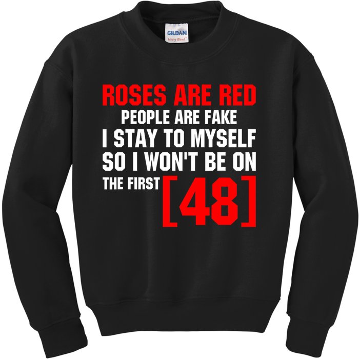 Roses Are Red People Are Fake I Stay To Myself First 48 Kids Sweatshirt