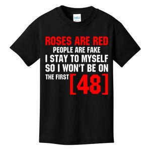 Roses Are Red People Are Fake I Stay To Myself First 48 Kids T-Shirt