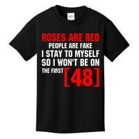 Roses Are Red People Are Fake I Stay To Myself First 48 Kids T-Shirt