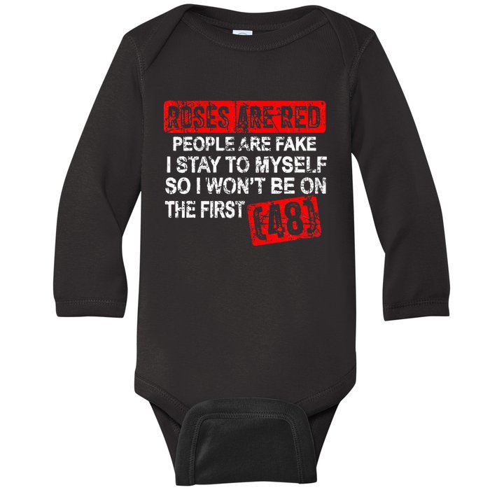 Roses Are Red People Are Fake I Stay To Myself First 48 Baby Long Sleeve Bodysuit