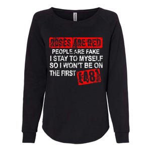 Roses Are Red People Are Fake I Stay To Myself First 48 Womens California Wash Sweatshirt