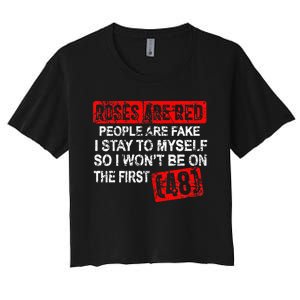 Roses Are Red People Are Fake I Stay To Myself First 48 Women's Crop Top Tee