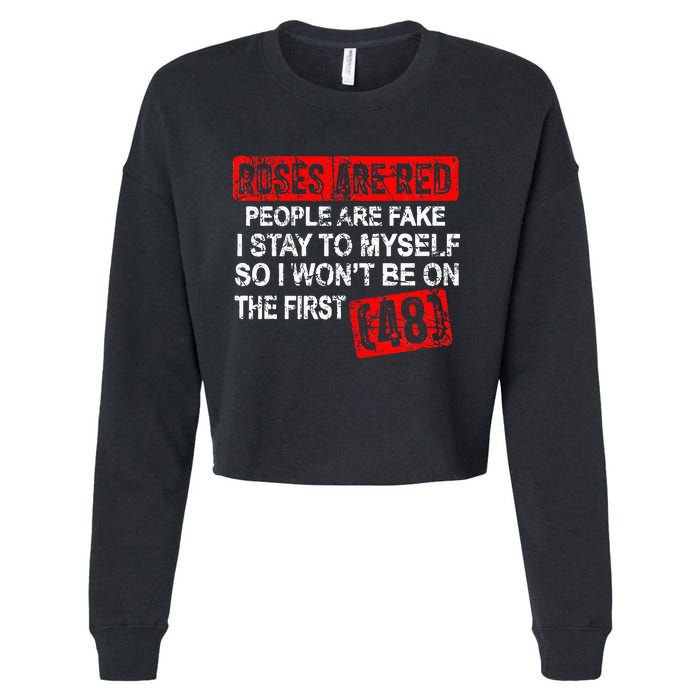 Roses Are Red People Are Fake I Stay To Myself First 48 Cropped Pullover Crew