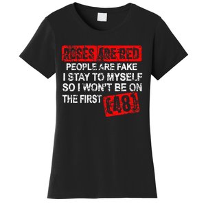 Roses Are Red People Are Fake I Stay To Myself First 48 Women's T-Shirt