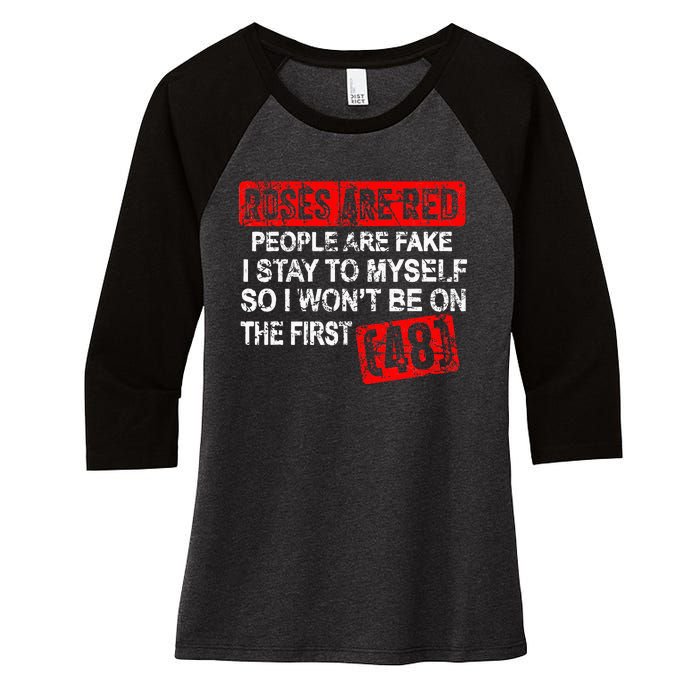 Roses Are Red People Are Fake I Stay To Myself First 48 Women's Tri-Blend 3/4-Sleeve Raglan Shirt