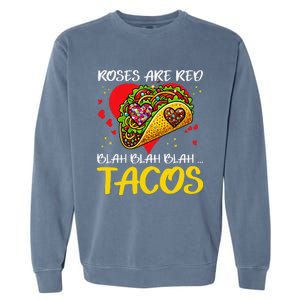 Roses Are Red Blah Tacos Funny Valentine Day Garment-Dyed Sweatshirt