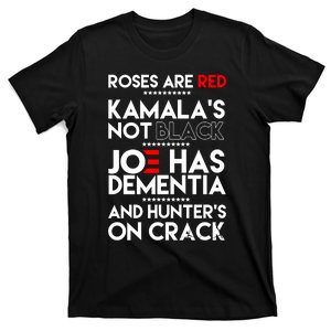 Roses Are Red Kamalas Not Black Joe Has Dementia And Hunters On Crack T-Shirt