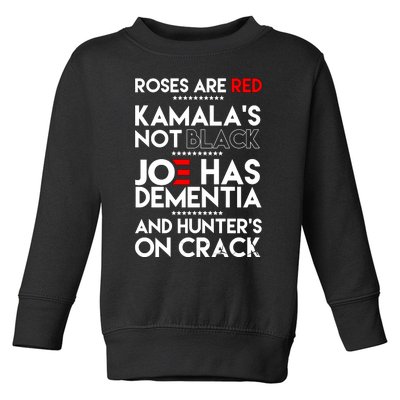 Roses Are Red Kamalas Not Black Joe Has Dementia And Hunters On Crack Toddler Sweatshirt