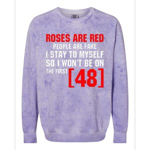 Roses Are Red People Are Fake I Stay To Myself First 48 Colorblast Crewneck Sweatshirt