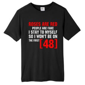 Roses Are Red People Are Fake I Stay To Myself First 48 Tall Fusion ChromaSoft Performance T-Shirt