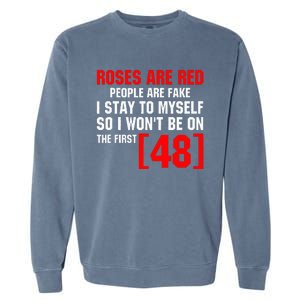 Roses Are Red People Are Fake I Stay To Myself First 48 Garment-Dyed Sweatshirt