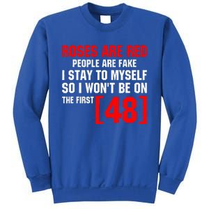 Roses Are Red People Are Fake I Stay To Myself First 48 Sweatshirt