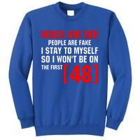 Roses Are Red People Are Fake I Stay To Myself First 48 Sweatshirt