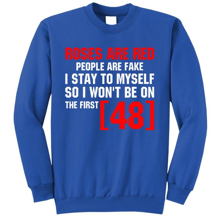 Roses Are Red People Are Fake I Stay To Myself First 48 Sweatshirt