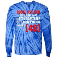 Roses Are Red People Are Fake I Stay To Myself First 48 Tie-Dye Long Sleeve Shirt