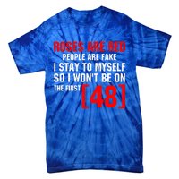 Roses Are Red People Are Fake I Stay To Myself First 48 Tie-Dye T-Shirt