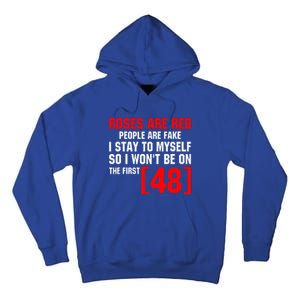 Roses Are Red People Are Fake I Stay To Myself First 48 Tall Hoodie