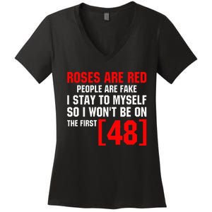 Roses Are Red People Are Fake I Stay To Myself First 48 Women's V-Neck T-Shirt