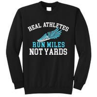 Real Athletes Run Miles Not Yards Running Marathon Runner Sweatshirt