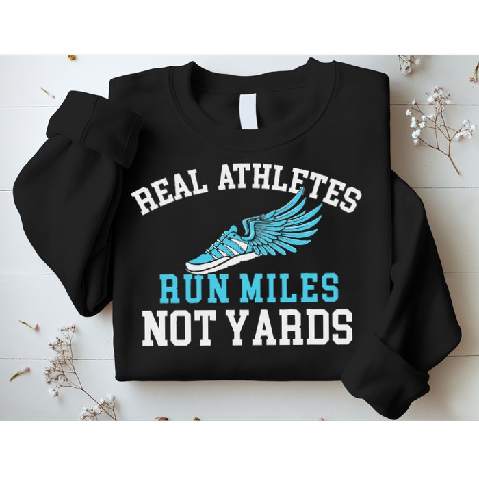 Real Athletes Run Miles Not Yards Running Marathon Runner Sweatshirt