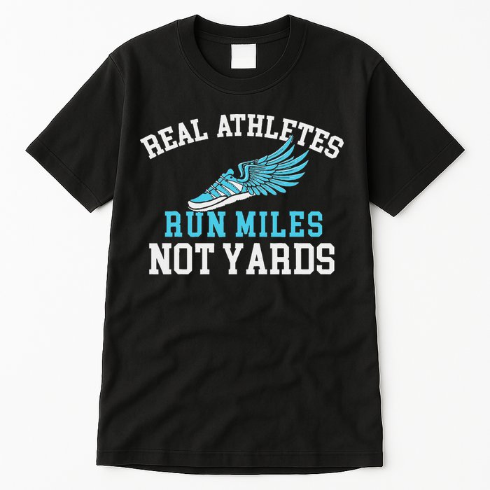 Real Athletes Run Miles Not Yards Running Marathon Runner Tall T-Shirt