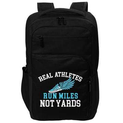 Real Athletes Run Miles Not Yards Running Marathon Runner Impact Tech Backpack