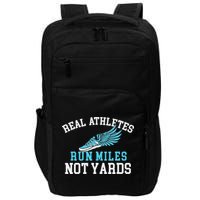Real Athletes Run Miles Not Yards Running Marathon Runner Impact Tech Backpack