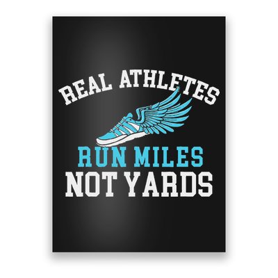 Real Athletes Run Miles Not Yards Running Marathon Runner Poster