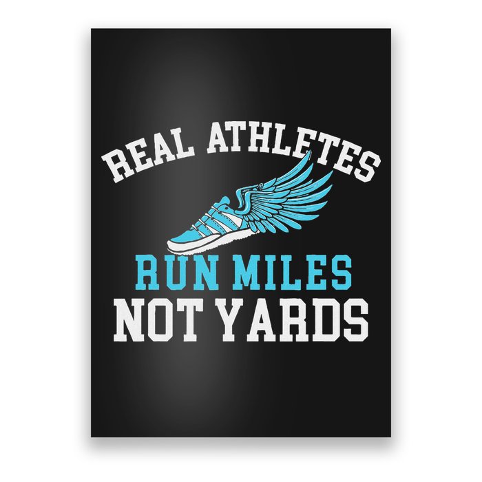 Real Athletes Run Miles Not Yards Running Marathon Runner Poster