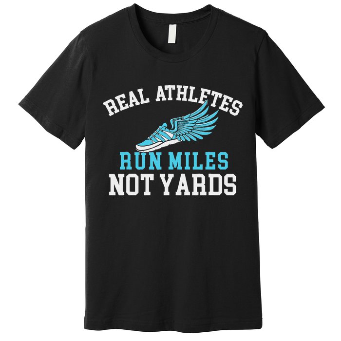 Real Athletes Run Miles Not Yards Running Marathon Runner Premium T-Shirt