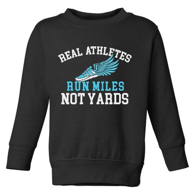Real Athletes Run Miles Not Yards Running Marathon Runner Toddler Sweatshirt