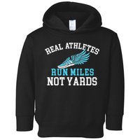 Real Athletes Run Miles Not Yards Running Marathon Runner Toddler Hoodie