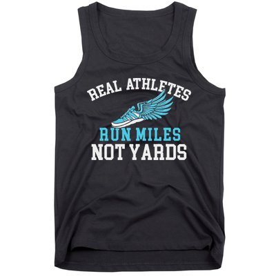 Real Athletes Run Miles Not Yards Running Marathon Runner Tank Top