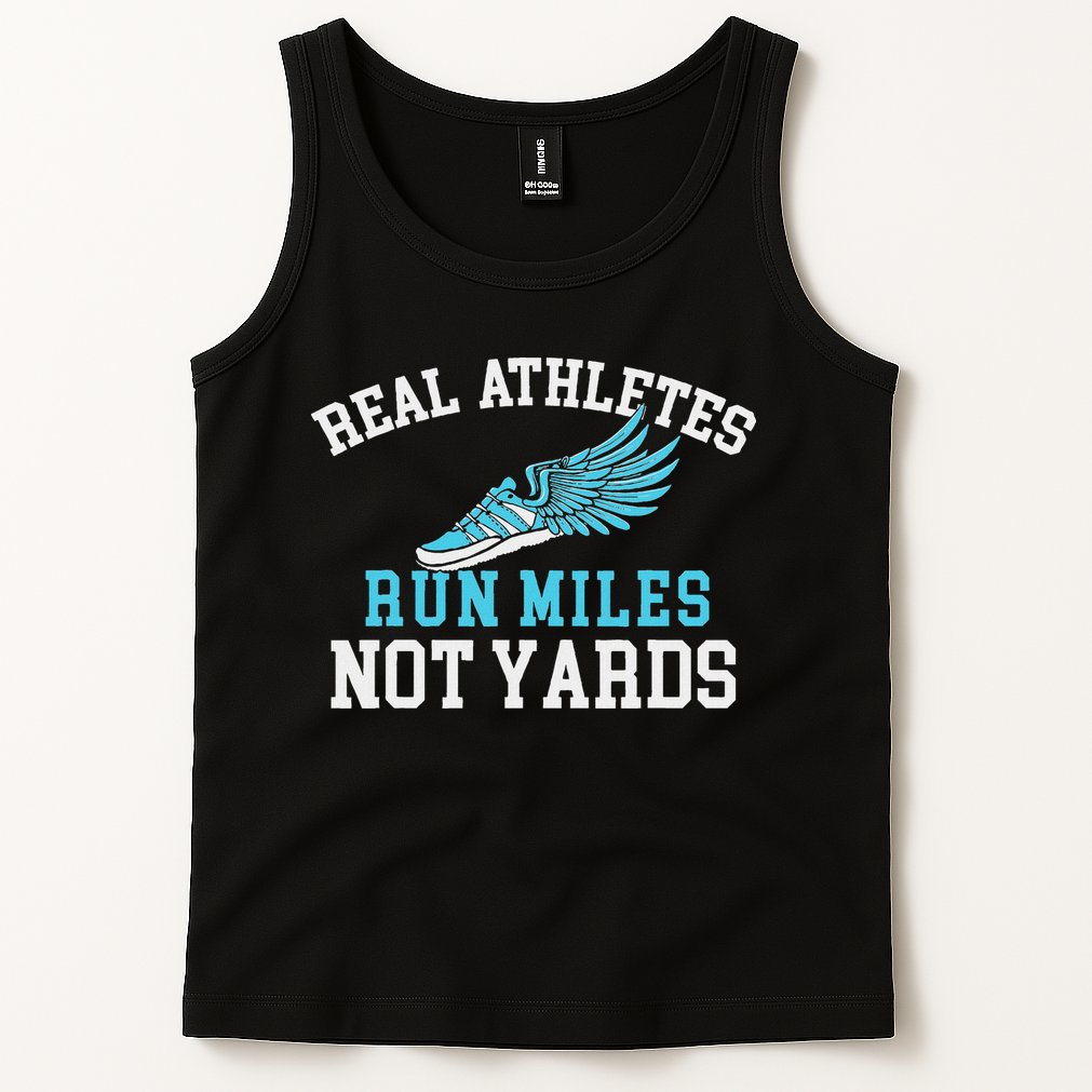 Real Athletes Run Miles Not Yards Running Marathon Runner Tank Top