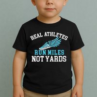 Real Athletes Run Miles Not Yards Running Marathon Runner Toddler T-Shirt
