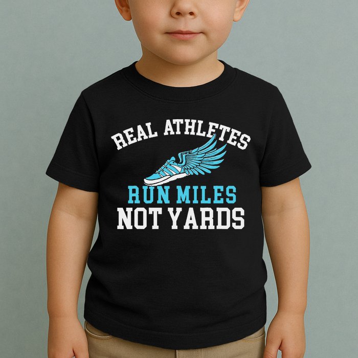 Real Athletes Run Miles Not Yards Running Marathon Runner Toddler T-Shirt