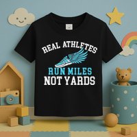 Real Athletes Run Miles Not Yards Running Marathon Runner Toddler T-Shirt