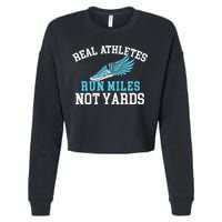 Real Athletes Run Miles Not Yards Running Marathon Runner Cropped Pullover Crew