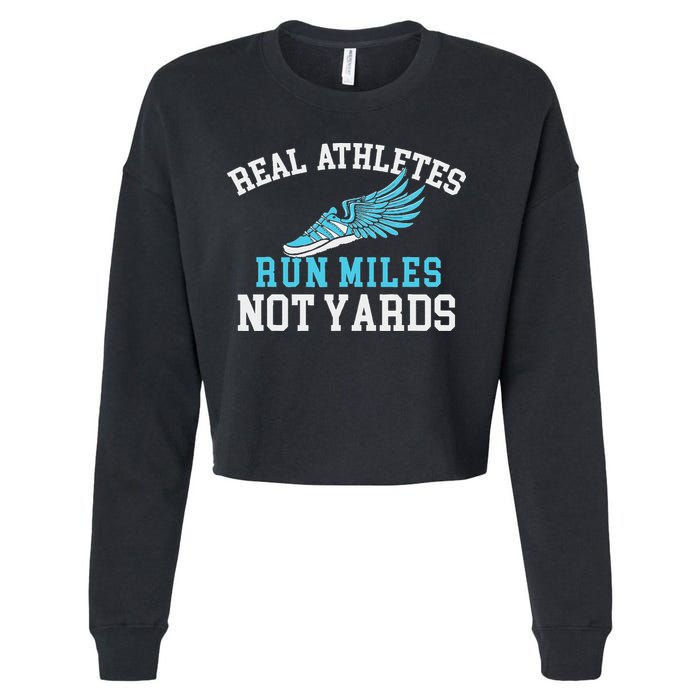 Real Athletes Run Miles Not Yards Running Marathon Runner Cropped Pullover Crew