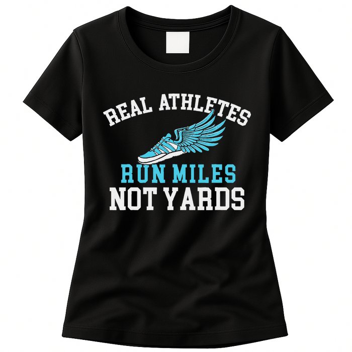 Real Athletes Run Miles Not Yards Running Marathon Runner Womens T-Shirt