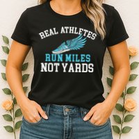 Real Athletes Run Miles Not Yards Running Marathon Runner Womens T-Shirt
