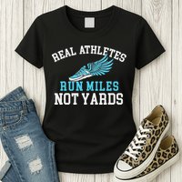 Real Athletes Run Miles Not Yards Running Marathon Runner Womens T-Shirt
