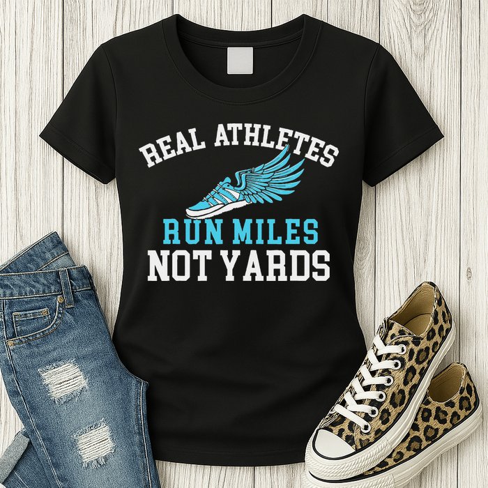 Real Athletes Run Miles Not Yards Running Marathon Runner Womens T-Shirt