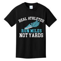 Real Athletes Run Miles Not Yards Running Marathon Runner Kids T-Shirt