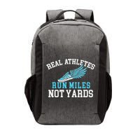 Real Athletes Run Miles Not Yards Running Marathon Runner Vector Backpack