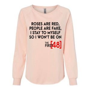 Rose Are Red People Are Fake I Stay To Myself The First 48 Womens California Wash Sweatshirt