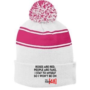 Rose Are Red People Are Fake I Stay To Myself The First 48 Stripe Pom Pom Beanie